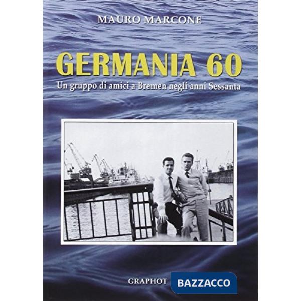 Germania 60. Un gruppo di amici a Bremen negli anni Sessanta