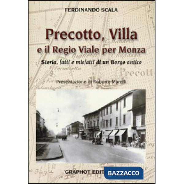Precotto, Villa e il regio viale per Monza. Storia, fatti e misfatti di un borgo