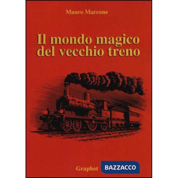 Mondo magico del vecchio treno (Il)