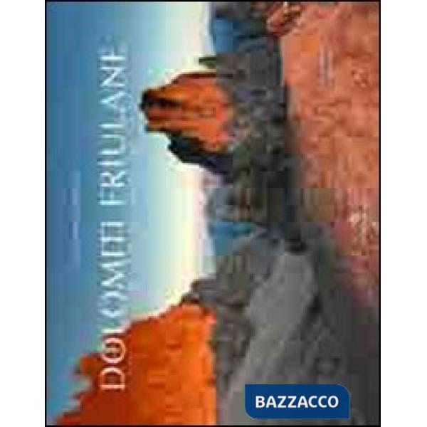 Dolomiti friulane. Le voci del silenzio. Ediz. multilingue