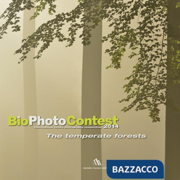 Bio photo contest 2014. The temperate forests. Ediz. multilingue