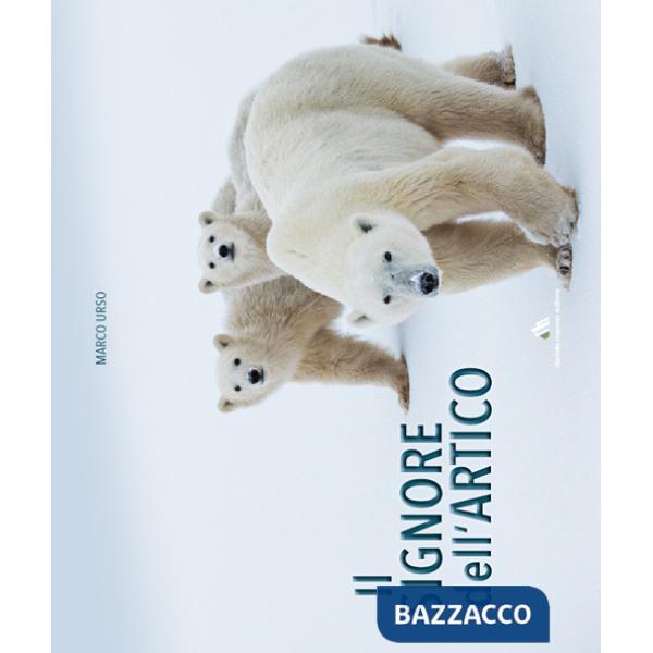 Signore dell'Artico. Ediz. illustrata (Il)