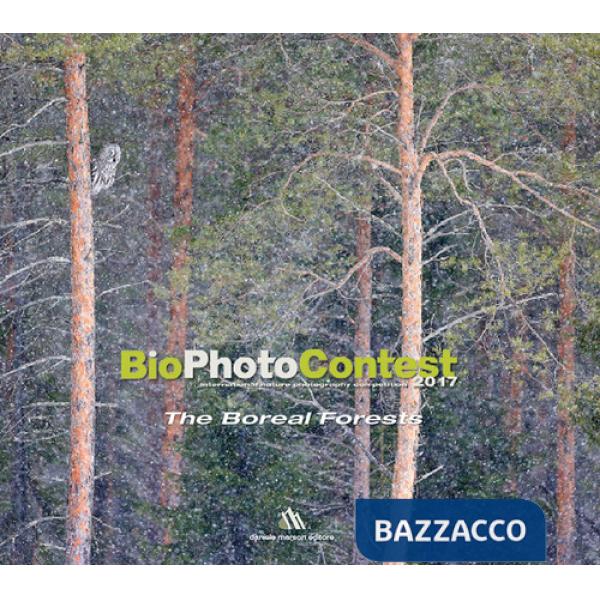 BioPhotoContest 2017. The Boreal Forests. Ediz. italiana e inglese