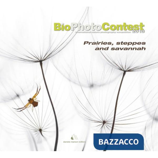 BioPhotoContest 2018. Praterie, steppe e savane. Ediz. illustrata