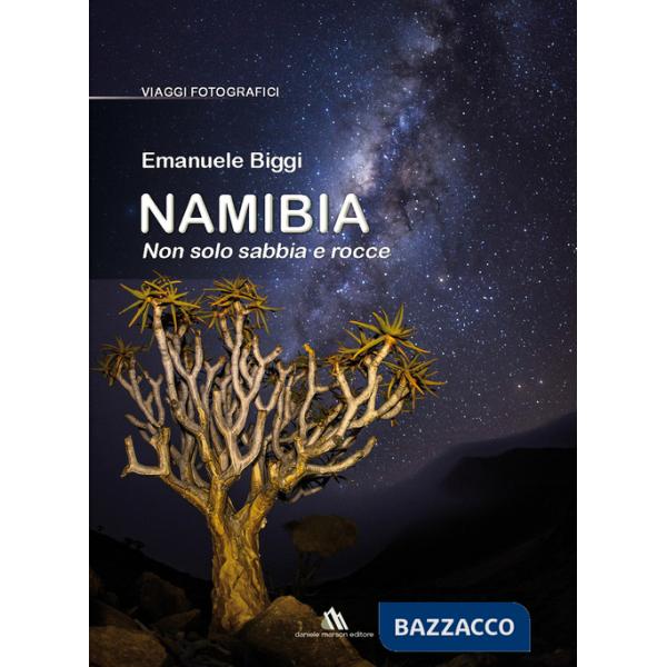 Namibia. Non solo sabbia e rocce. Ediz. illustrata