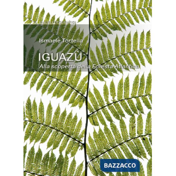 Iguazù. Alla scoperta della foresta atlantica