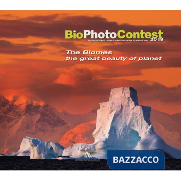 BioPhotoContest 2019. The Biomes, the great beauty of planet. Ediz. italiana e inglese