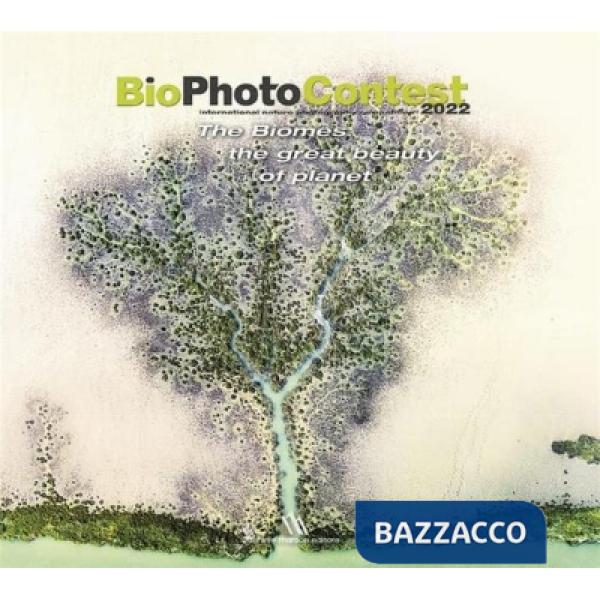 BioPhotoContest 2022. The Biomes, the great beauty of planet. Ediz. italiana e inglese