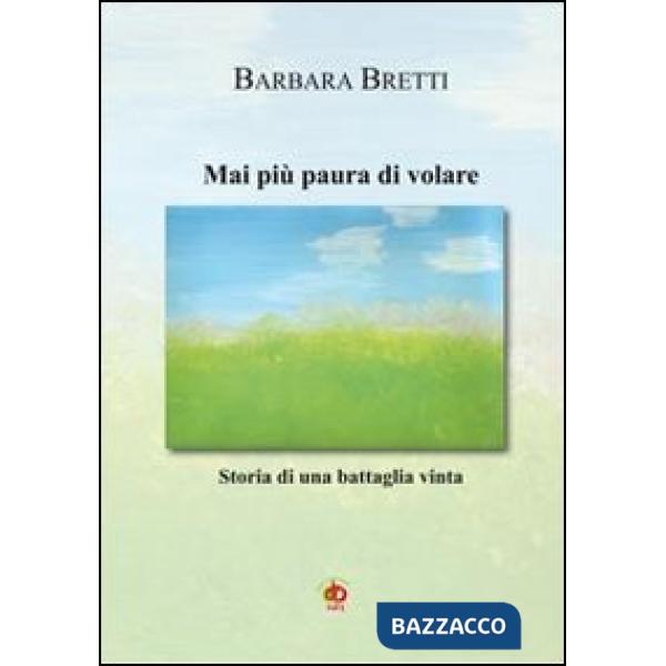 Mai più paura di volare. Storia di un battaglia vinta