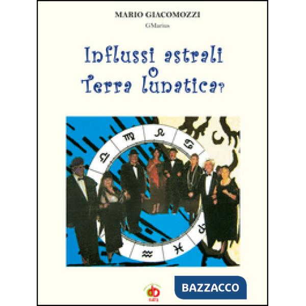 Influssi astrali o terra lunatica? Dal macro al microcosmo e ritorno...