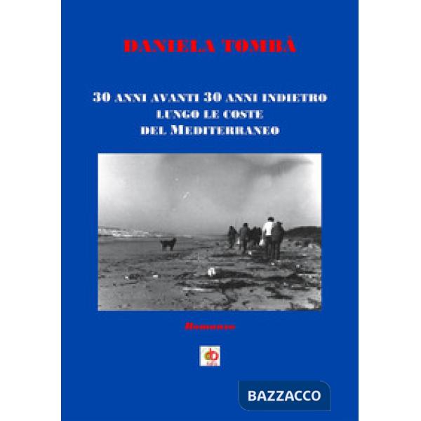 30 anni avanti 30 anni indietro lungo le coste del Mediterraneo