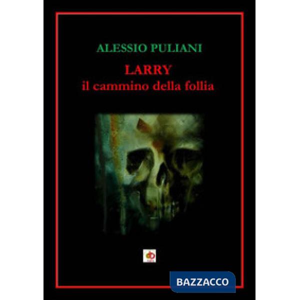 Larry. Il cammino della follia
