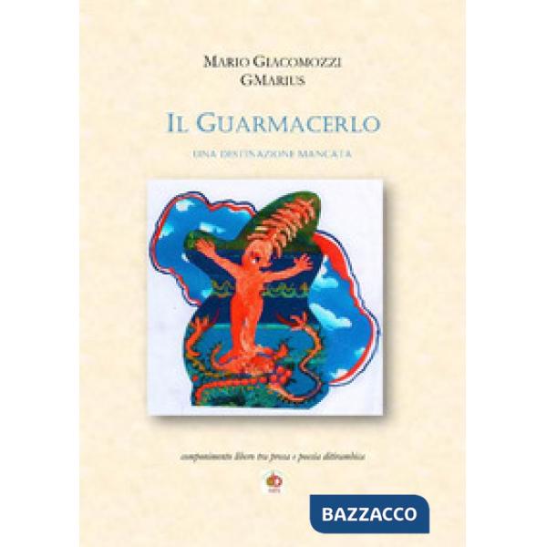 Guarmacerlo. Una destinazione mancata (Il)