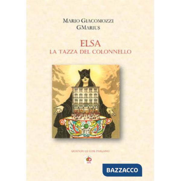 Elsa, la tazza del colonnello. Quando le cose parlano
