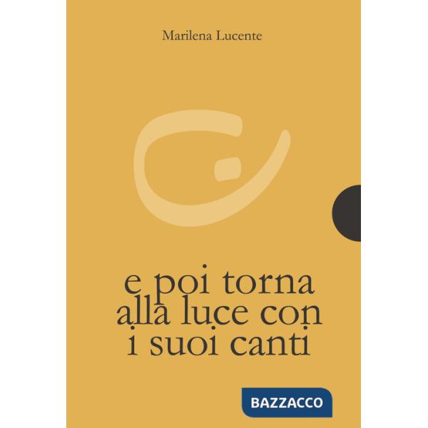 E poi torna alla luce con i suoi canti