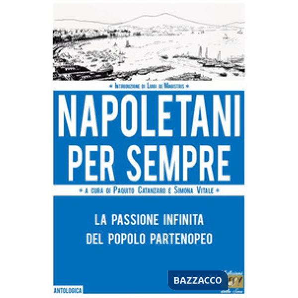Napoletani per sempre. La passione infinita del popolo partenopeo