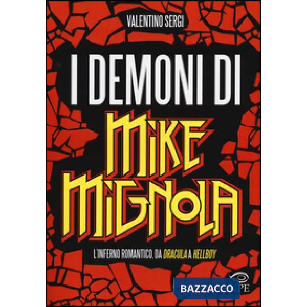 Demoni di Mike Mignola. L'inferno romantico da Dracula a Hellboy. Ediz. illustrata (I)