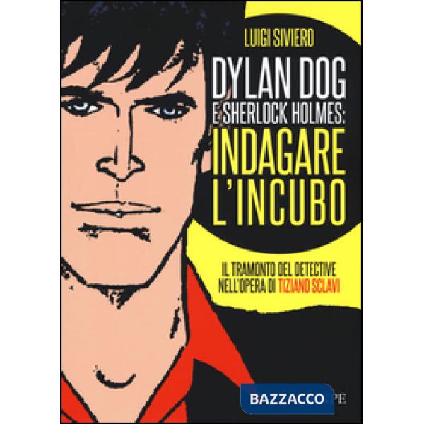 Dylan Dog e Sherlock Holmes: indagare l'incubo. Il tramonto del detective nell'o