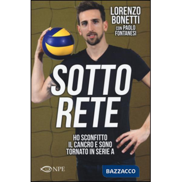 Sotto rete. Ho sconfitto il cancro e sono tornato in serie A