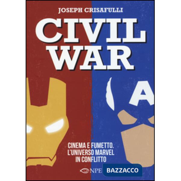Civil war. Cinema e fumetto. L'universo Marvel in conflitto
