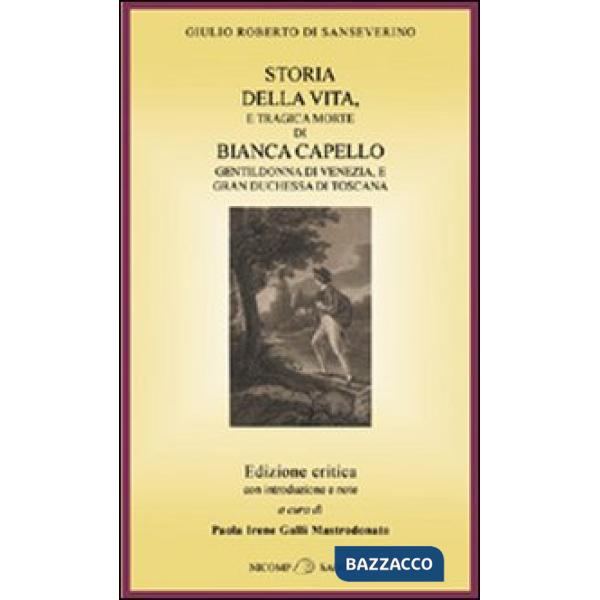 Storia della vita e tragica morte di Bianca Capello, gentildonna di Venezia e gr