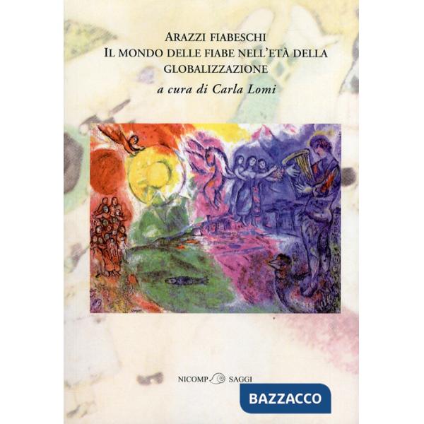 Arazzi fiabeschi. Il mondo delle fiabe nell'età della globalizzazione