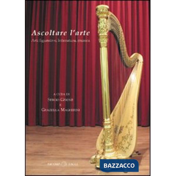 Ascoltare l'arte. Arti figurative, letteratura, musica