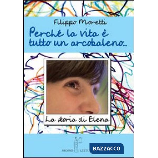 Perché la vita è tutta un arcobaleno. Storia di Elena