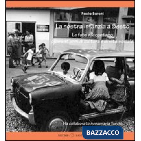 Nostra infanzia a Sesto. Le foto raccontano quarant'anni di cultura e vita socia