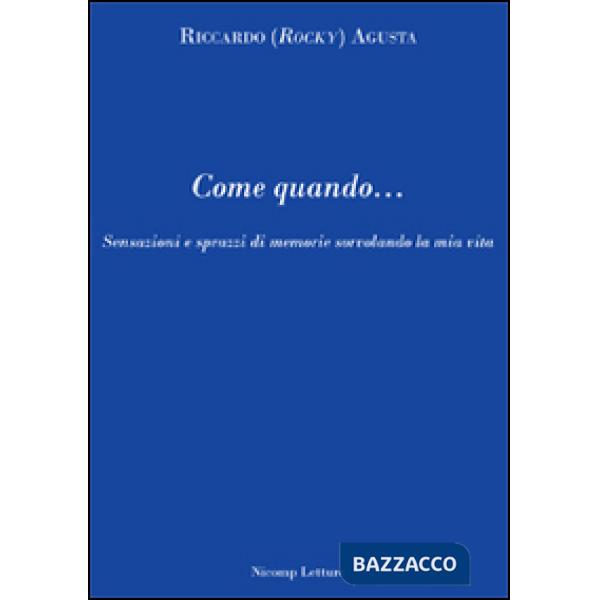 Come quando... Sensazioni e sprazzi di memorie sorvolando la mia vita