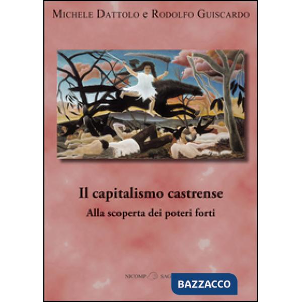 Capitalismo castrense. Alla scoperta dei poteri forti (Il)