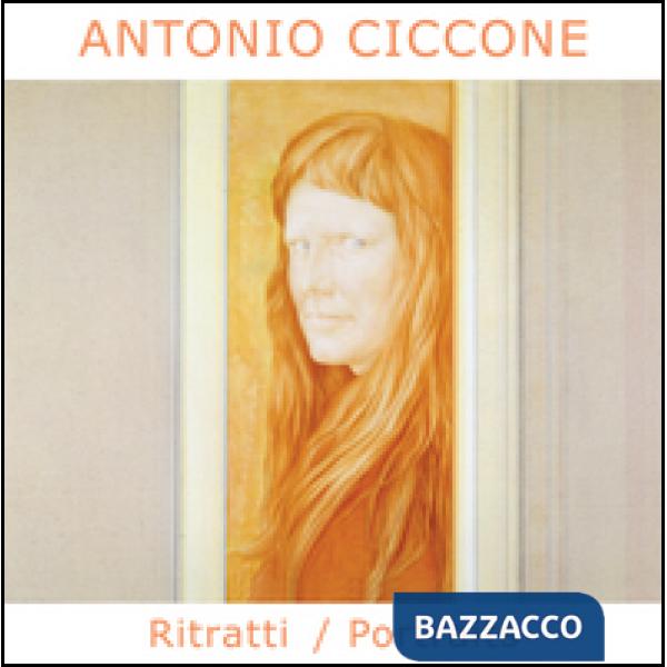 Antonio Ciccone. Ritratti-Portraits. Ediz. bilingue