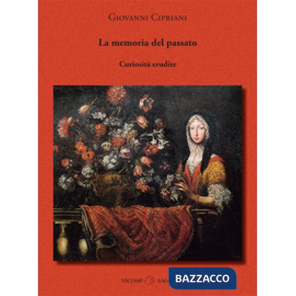 Memoria del passato. Curiosità erudite (La)