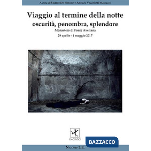 Viaggio al termine della notte. Oscurità, penombra, splendore (Fonte Avellana, 2