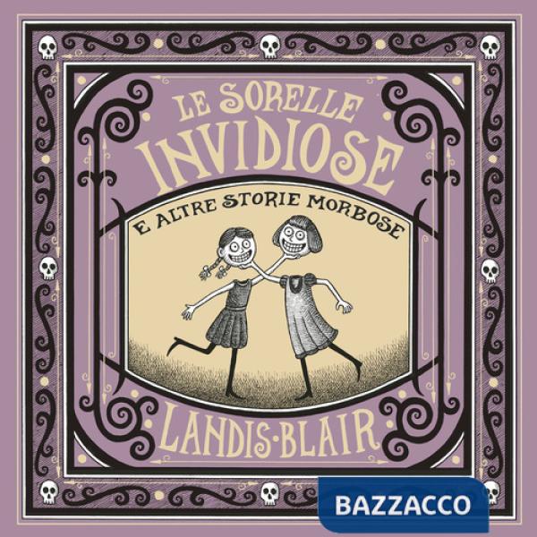 Sorelle invidiose e altre storie morbose. Ediz. illustrata (Le)