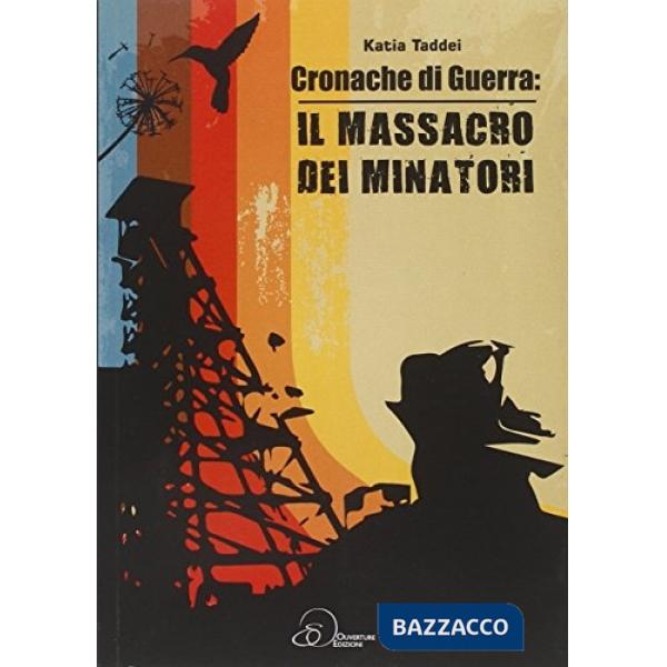 Cronache di guerra. Il massacro dei minatori