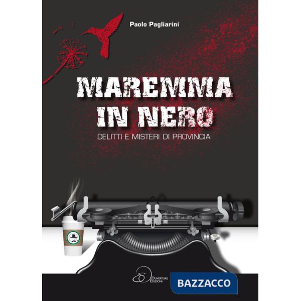 Maremma in nero. Delitti e misteri di provincia