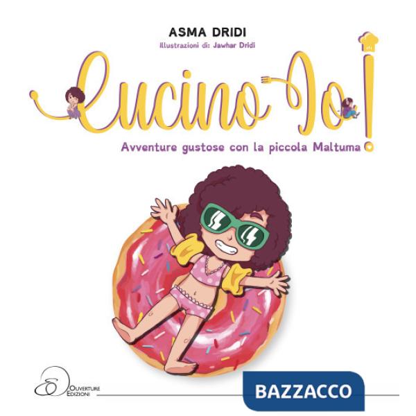 Cucino io! Avventure gustose con la piccola Maltuma