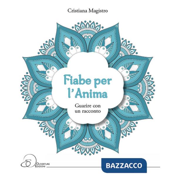 Fiabe per l'anima. Guarire con un racconto