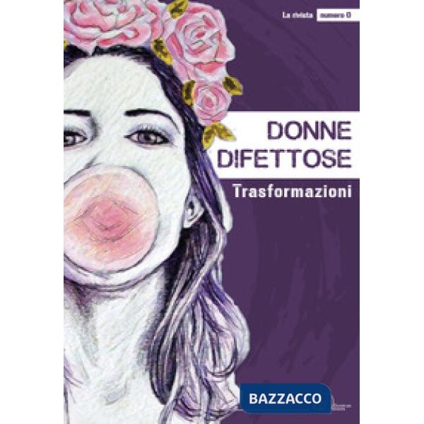 Donne difettose. La rivista. Trasformazioni