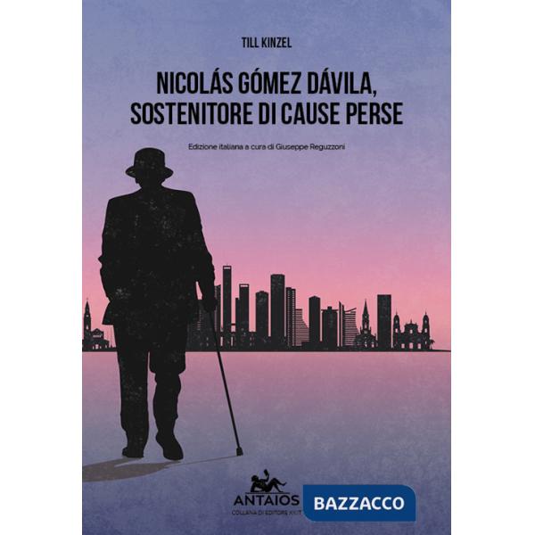 Nicolas Gomez Davila. Sostenitore di cause perse