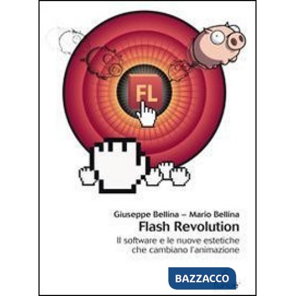 Flash revolution. Il software e le nuove estetiche che cambiano l'animazione