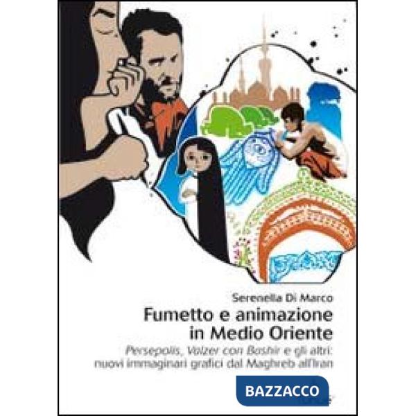 Fumetto e animazione in Medio Oriente. «Persepolis», «Valzer con Bashir» e gli altri: nuovi immaginari grafici dal Maghreb all'I