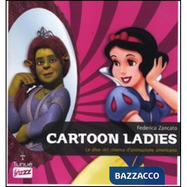 Cartoon ladies. Le dive del cinema d'animazione americano