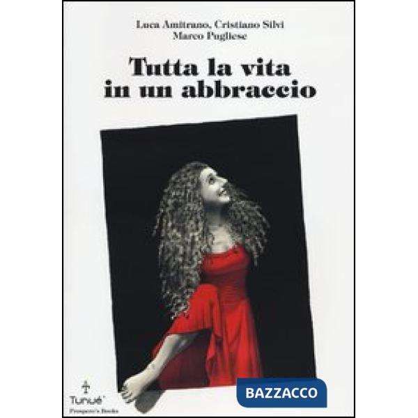 Tutta la vita in un abbraccio