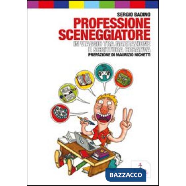 Professione sceneggiatore. In viaggio tra narrazione e scrittura creativa