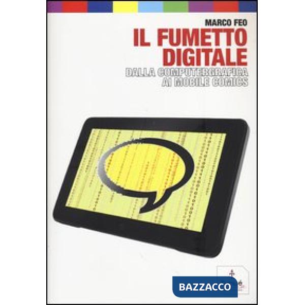 Fumetto digitale. Dalla computergrafica ai mobile comics (Il)