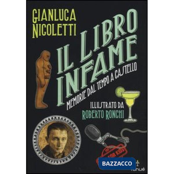 Libro infame. Memorie dal tempo a castello. Ediz. illustrata (Il)