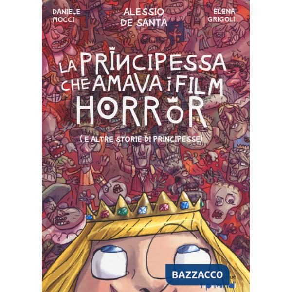 Principessa che amava i film horror (e altre storie di principesse) (La)