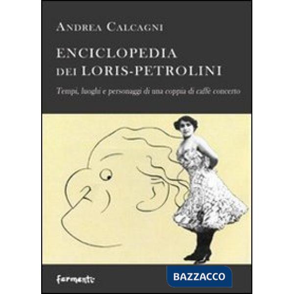 Enciclopedia dei Loris Petrolini. Tempi, luoghi e personaggi di una coppia di caffè concerto